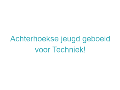 Achterhoekse jeugd geboeid voor Techniek!