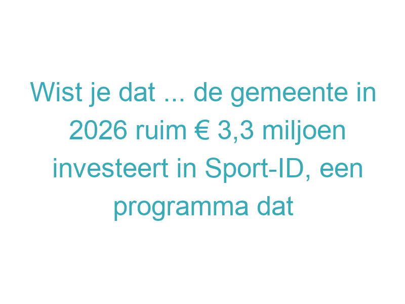 Wist je dat ... de gemeente in 2026 ruim € 3,3 miljoen investeert in Sport-ID, een programma dat sport en bewegen in Doetinchem stimuleert tot en met 2029?
